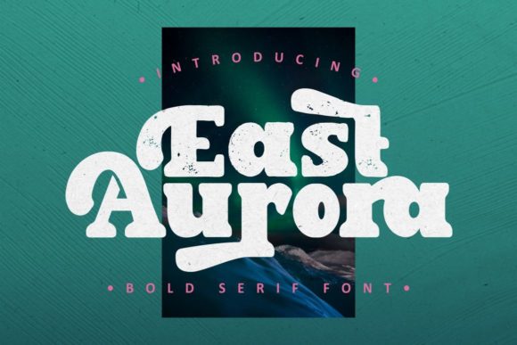 East Aurora: A Bold Serif for Digital Campaigns